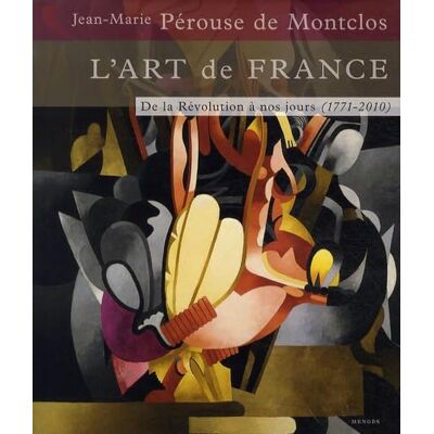 Jean-Marie Pérouse de Montclos L'Art De France. Vol. 3. De La Révolution À Nos Jours : 1771-2010 - Publicité Jean-Marie Pérouse de Montclos L'Art De France. Vol. 3. De La Révolution À Nos Jours : 1771-2010 - Publicité