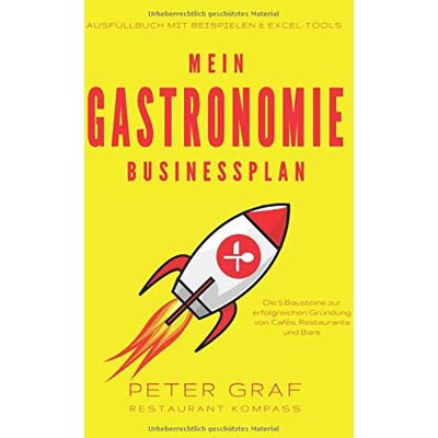 Peter Graf Mein Gastronomie Businessplan - Die 5 Bausteine Zur Erfolgreichen Gründung Von Cafés, Restaurants Und Bars - Ausfüllbuch Mit Beispielen & Excel-Tools - Publicité Peter Graf Mein Gastronomie Businessplan - Die 5 Bausteine Zur Erfolgreichen Gründung Von Cafés, Restaurants Und Bars - Ausfüllbuch Mit Beispielen & Excel-Tools - Publicité