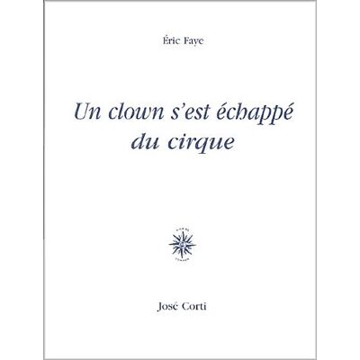 Eric Faye Un Clown S'Est Échappé Du Cirque - Publicité Eric Faye Un Clown S'Est Échappé Du Cirque - Publicité
