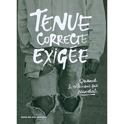 Collectif Tenue Correcte Exigée : Quand Le Vêtement Fait Scandale - Publicité Collectif Tenue Correcte Exigée : Quand Le Vêtement Fait Scandale - Publicité