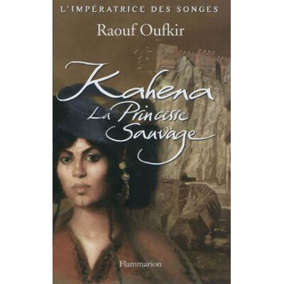 Raouf Oufkir L'Impératrice Des Songes. Vol. 1. Kahena, La Princesse Sauvage - Publicité Raouf Oufkir L'Impératrice Des Songes. Vol. 1. Kahena, La Princesse Sauvage - Publicité