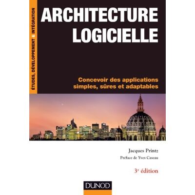 Jacques Printz Architecture Logicielle : Concevoir Des Applications Simples, Sûres Et Adaptables - Publicité Jacques Printz Architecture Logicielle : Concevoir Des Applications Simples, Sûres Et Adaptables - Publicité
