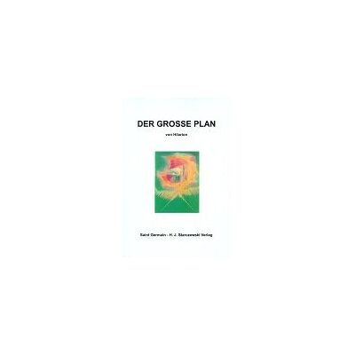 . Hilarion Der Grosse Plan: Vergangenheit, Gegenwart Und Zukunft Des Menschlichen Experiments Auf Dem Planeten Erde - Publicité . Hilarion Der Grosse Plan: Vergangenheit, Gegenwart Und Zukunft Des Menschlichen Experiments Auf Dem Planeten Erde - Publicité