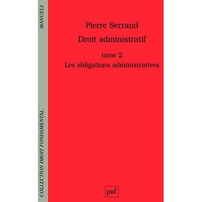 Pierre Serrand Droit Administratif. Vol. 2. Les Obligations Administratives - Publicité Pierre Serrand Droit Administratif. Vol. 2. Les Obligations Administratives - Publicité