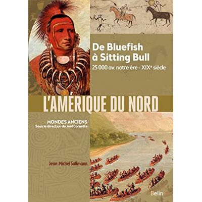 Jean-Michel Sallmann L'Amérique Du Nord : De Bluefish À Sitting Bull : 25.000 Av. Notre Ère-Xixe Siècle - Publicité Jean-Michel Sallmann L'Amérique Du Nord : De Bluefish À Sitting Bull : 25.000 Av. Notre Ère-Xixe Siècle - Publicité
