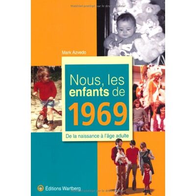 Mark Azvedo Nous, Les Enfants De 1969 : De La Naissance À L'Âge Adulte - Publicité Mark Azvedo Nous, Les Enfants De 1969 : De La Naissance À L'Âge Adulte - Publicité