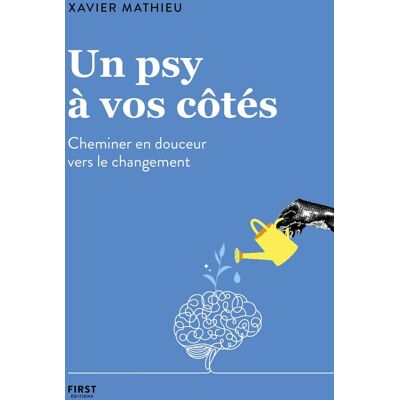 Xavier Mathieu Un Psy À Vos Côtés : Cheminer En Douceur Vers Le Changement - Publicité Xavier Mathieu Un Psy À Vos Côtés : Cheminer En Douceur Vers Le Changement - Publicité
