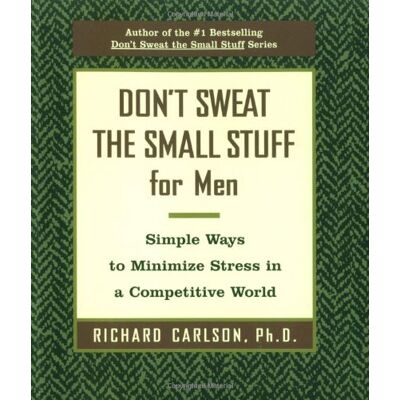Richard Carlson Don'T Sweat The Small Stuff For Men: Simple Ways To Minimize Stress In A Competitive World (Don'T Sweat The Small Stuff (Hyperion)) - Publicité Richard Carlson Don'T Sweat The Small Stuff For Men: Simple Ways To Minimize Stress In A Competitive World (Don'T Sweat The Small Stuff (Hyperion)) - Publicité