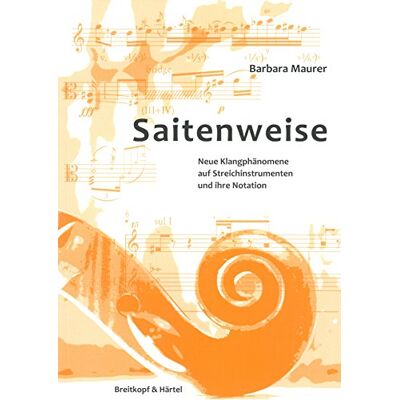 Barbara Maurer Saitenweise. Neue Klangphänomene Auf Streichinstrumenten Und Ihre Notation. Eine Anleitung (Bv 446) - Publicité Barbara Maurer Saitenweise. Neue Klangphänomene Auf Streichinstrumenten Und Ihre Notation. Eine Anleitung (Bv 446) - Publicité
