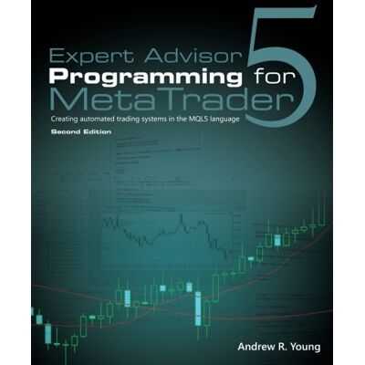 Young, Andrew R. Expert Advisor Programming For Metatrader 5: Creating Automated Trading Systems In The Mql5 Language - Publicité Young, Andrew R. Expert Advisor Programming For Metatrader 5: Creating Automated Trading Systems In The Mql5 Language - Publicité