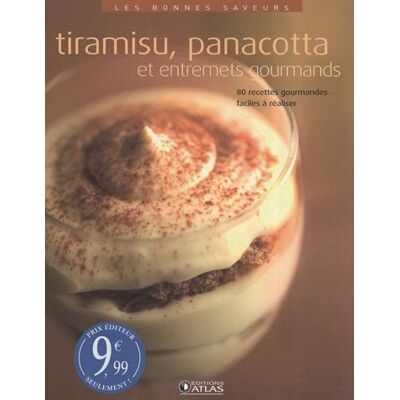 Atlas Tiramisu, Panacotta Et Entremets Gourmands : 80 Recettes Gourmandes Faciles À Réaliser - Publicité Atlas Tiramisu, Panacotta Et Entremets Gourmands : 80 Recettes Gourmandes Faciles À Réaliser - Publicité