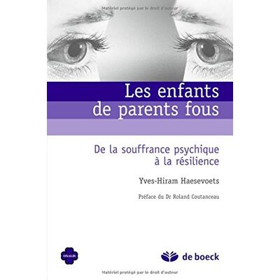 Yves-Hiram Haesevoets Les Enfants De Parents Fous : De La Souffrance Psychique À La Résilience - Publicité Yves-Hiram Haesevoets Les Enfants De Parents Fous : De La Souffrance Psychique À La Résilience - Publicité