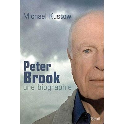 Mickael Kustow Peter Brook, Une Biographie - Publicité Mickael Kustow Peter Brook, Une Biographie - Publicité