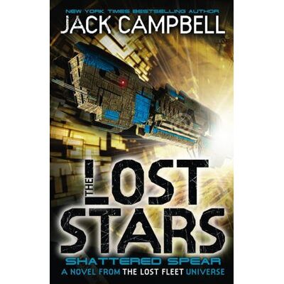 Jack Campbell The Lost Stars - Shattered Spear (Book 4): A Novel From The Lost Fleet Universe (Lost Stars 4) - Publicité Jack Campbell The Lost Stars - Shattered Spear (Book 4): A Novel From The Lost Fleet Universe (Lost Stars 4) - Publicité
