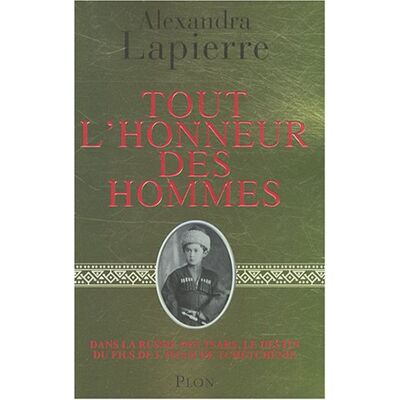 Alexandra Lapierre Tout L'Honneur Des Hommes : Dans La Russie Des Tsars, Le Destin Du Fils De L'Imam De Tchétchénie - Publicité Alexandra Lapierre Tout L'Honneur Des Hommes : Dans La Russie Des Tsars, Le Destin Du Fils De L'Imam De Tchétchénie - Publicité
