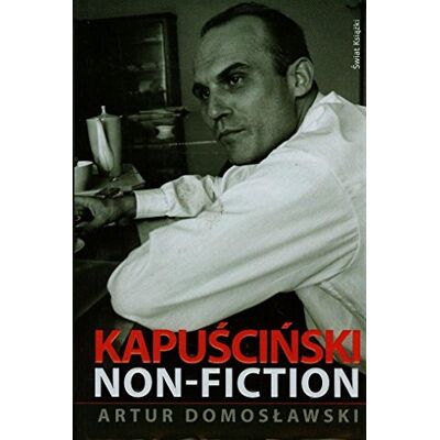 Artur Domoslawski Kapuscinski Non-Fiction - Publicité Artur Domoslawski Kapuscinski Non-Fiction - Publicité