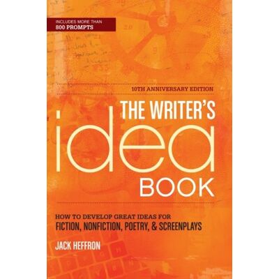 Jack Heffron The Writer'S Idea Book 10th Anniversary Edition: How To Develop Great Ideas For Fiction, Nonfiction, Poetry, And Screenplays - Publicité Jack Heffron The Writer'S Idea Book 10th Anniversary Edition: How To Develop Great Ideas For Fiction, Nonfiction, Poetry, And Screenplays - Publicité