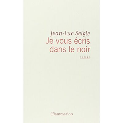 Jean-Luc Seigle Je Vous Écris Dans Le Noir - Publicité Jean-Luc Seigle Je Vous Écris Dans Le Noir - Publicité
