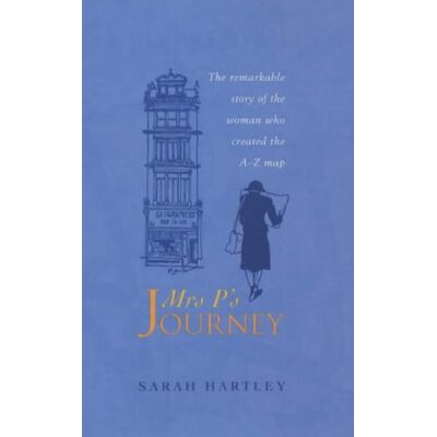 Sarah Hartley Mrs.P'S Journey: The Remarkable Story Of The Woman Who Created The A-Z Map - Publicité Sarah Hartley Mrs.P'S Journey: The Remarkable Story Of The Woman Who Created The A-Z Map - Publicité