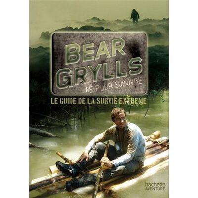 Bear Grylls Le Guide De La Survie Extrême - Publicité Bear Grylls Le Guide De La Survie Extrême - Publicité