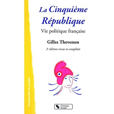 Gilles Thevenon La Cinquième République : Vie Politique Française - Publicité Gilles Thevenon La Cinquième République : Vie Politique Française - Publicité