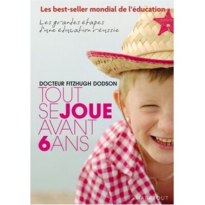 Fitzhugh Dodson Tout Se Joue Avant 6 Ans : How To Parent - Publicité Fitzhugh Dodson Tout Se Joue Avant 6 Ans : How To Parent - Publicité