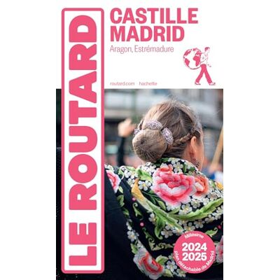 Le Routard Castille, Madrid : Aragon, Estrémadure : 2024-2025 - Publicité Le Routard Castille, Madrid : Aragon, Estrémadure : 2024-2025 - Publicité