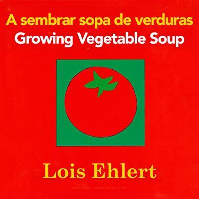 Lois Ehlert A Sembrar Sopa De Verduras / Growing Vegetable Soup Bilingual Board Book - Publicité Lois Ehlert A Sembrar Sopa De Verduras / Growing Vegetable Soup Bilingual Board Book - Publicité