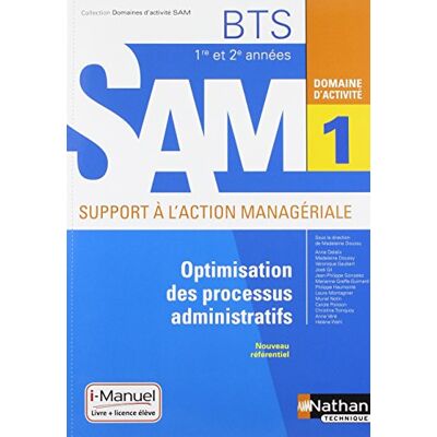 Collectif Optimisation Des Processus Administratifs Bts 1re Et 2e Années Sam, Support À L'Action Managériale : Domaine D'Activité 1 : Nouveau Référentiel - Publicité Collectif Optimisation Des Processus Administratifs Bts 1re Et 2e Années Sam, Support À L'Action Managériale : Domaine D'Activité 1 : Nouveau Référentiel - Publicité