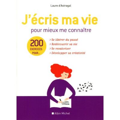 Laure D'Astragal J'Écris Ma Vie Pour Mieux Me Connaître : 200 Exercices - Publicité Laure D'Astragal J'Écris Ma Vie Pour Mieux Me Connaître : 200 Exercices - Publicité