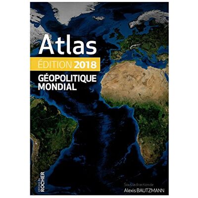 Collectif Atlas Géopolitique Mondial : 2018 - Publicité Collectif Atlas Géopolitique Mondial : 2018 - Publicité