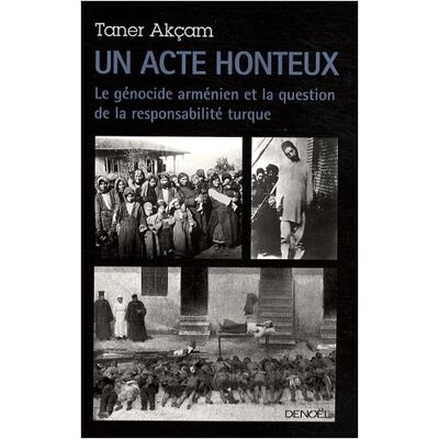 Taner Akcam Un Acte Honteux : Le Génocide Arménien Et La Question De La Responsabilité Turque - Publicité Taner Akcam Un Acte Honteux : Le Génocide Arménien Et La Question De La Responsabilité Turque - Publicité