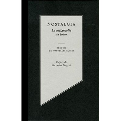 Serguei Nicolaïevitch Nostalgia, La Mélancolie Du Futur : Recueil De Nouvelles Russes - Publicité Serguei Nicolaïevitch Nostalgia, La Mélancolie Du Futur : Recueil De Nouvelles Russes - Publicité