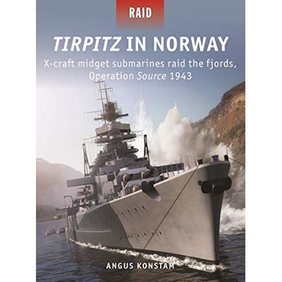 Angus Konstam Tirpitz In Norway: X-Craft Midget Submarines Raid The Fjords, Operation Source 1943 - Publicité Angus Konstam Tirpitz In Norway: X-Craft Midget Submarines Raid The Fjords, Operation Source 1943 - Publicité