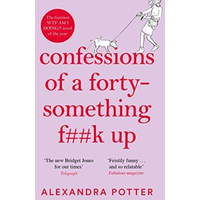 Alexandra Potter Confessions Of A Forty-Something F**k Up - Publicité Alexandra Potter Confessions Of A Forty-Something F**k Up - Publicité