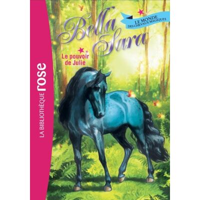 Hachette Bella Sara : Le Monde Des Chevaux Magiques. Vol. 7. Le Pouvoir De Julie - Publicité Hachette Bella Sara : Le Monde Des Chevaux Magiques. Vol. 7. Le Pouvoir De Julie - Publicité