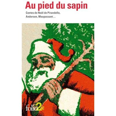 Au Pied Du Sapin : Contes De Noël De Pirandello, Andersen, Maupassant... Publicité Au Pied Du Sapin : Contes De Noël De Pirandello, Andersen, Maupassant... Publicité