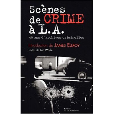 Tim Wride Scènes De Crime À L.A. : 40 Ans D'Archives Criminelles - Publicité Tim Wride Scènes De Crime À L.A. : 40 Ans D'Archives Criminelles - Publicité