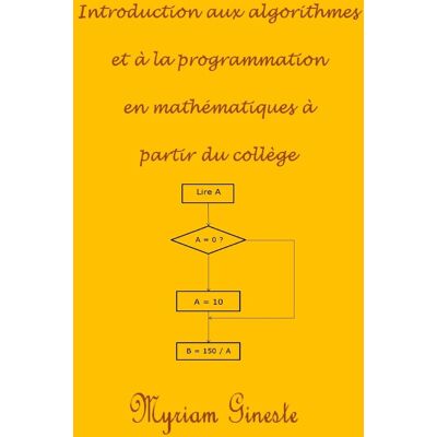 Gineste, Mme Myriam Introduction Aux Algorithmes Et À La Programmation En Mathématiques À Partir Du Collège - Publicité Gineste, Mme Myriam Introduction Aux Algorithmes Et À La Programmation En Mathématiques À Partir Du Collège - Publicité