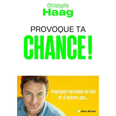 Christophe Haag Provoque Ta Chance ! : Pourquoi Certains En Ont Et D'Autres Pas... Publicité Christophe Haag Provoque Ta Chance ! : Pourquoi Certains En Ont Et D'Autres Pas... Publicité