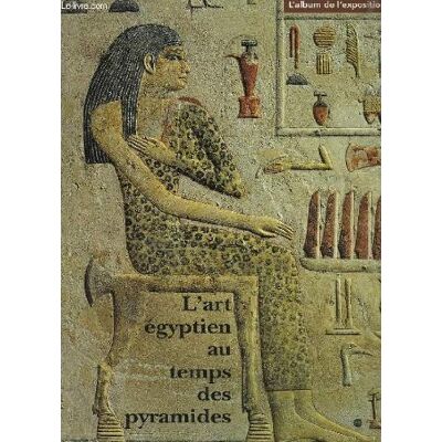 Collectif L'Art Égyptien Au Temps Des Pyramides - Publicité Collectif L'Art Égyptien Au Temps Des Pyramides - Publicité