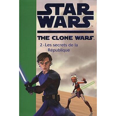 Jonathan Loizel Star Wars : The Clone Wars. Vol. 2. Les Secrets De La République - Publicité Jonathan Loizel Star Wars : The Clone Wars. Vol. 2. Les Secrets De La République - Publicité