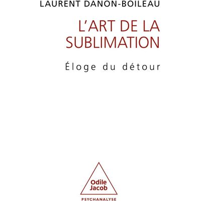 Laurent Danon-Boileau L'Art De La Sublimation : Éloge Du Détour - Publicité Laurent Danon-Boileau L'Art De La Sublimation : Éloge Du Détour - Publicité