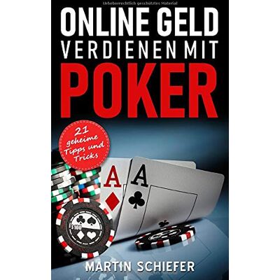 Martin Schiefer Online Geld Verdienen Mit Poker – 21 Geheime Tipps Und Tricks: Vom Hobby-Spieler Zum Karten-Hai – Der Direkte Weg Für Anfänger Und Fortgeschrittene, ... No Limit Texas Holdem Gewinnen Lernen Wollen! - Publicité Martin Schiefer Online Geld Verdienen Mit Poker – 21 Geheime Tipps Und Tricks: Vom Hobby-Spieler Zum Karten-Hai – Der Direkte Weg Für Anfänger Und Fortgeschrittene, ... No Limit Texas Holdem Gewinnen Lernen Wollen! - Publicité