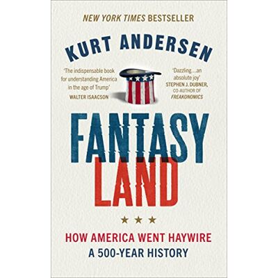 Kurt Andersen Fantasyland: How America Went Haywire: A 500-Year History - Publicité Kurt Andersen Fantasyland: How America Went Haywire: A 500-Year History - Publicité