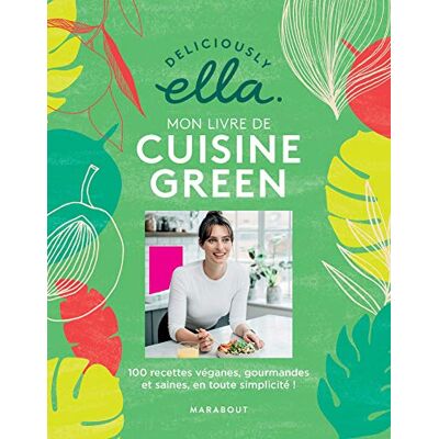 Ella Mills (Woodward) Deliciously Ella : Mon Livre De Cuisine Green : 100 Recettes Véganes, Gourmandes Et Saines En Toute Simplicité ! - Publicité Ella Mills (Woodward) Deliciously Ella : Mon Livre De Cuisine Green : 100 Recettes Véganes, Gourmandes Et Saines En Toute Simplicité ! - Publicité