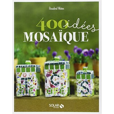 Rosalind Wates 400 Idées Mosaïque Pour Développer Votre Créativité - Publicité Rosalind Wates 400 Idées Mosaïque Pour Développer Votre Créativité - Publicité