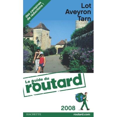 Le Routard Lot, Aveyron, Tarn : 2008 - Publicité Le Routard Lot, Aveyron, Tarn : 2008 - Publicité