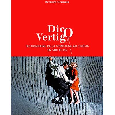 Dico Vertigo : Dictionnaire De La Montagne Au Cinéma En 500 Films - Publicité Dico Vertigo : Dictionnaire De La Montagne Au Cinéma En 500 Films - Publicité
