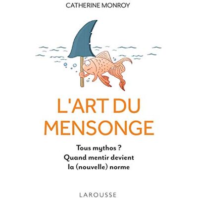 L'Art Du Mensonge : Tous Mythos ? : Quand Mentir Devient La (Nouvelle) Norme - Publicité L'Art Du Mensonge : Tous Mythos ? : Quand Mentir Devient La (Nouvelle) Norme - Publicité
